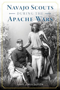 Navajo Scouts During the Apache Wars 