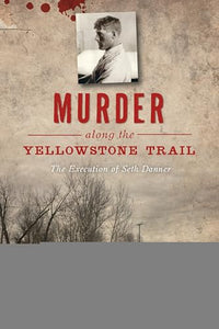 Murder Along the Yellowstone Trail 