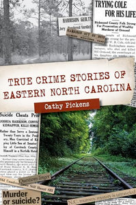 True Crime Stories of Eastern North Carolina 