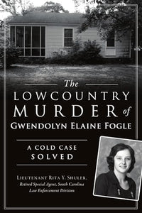 The Lowcountry Murder of Gwendolyn Elaine Fogle 