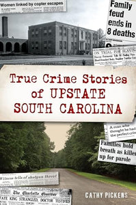 True Crime Stories of Upstate South Carolina 