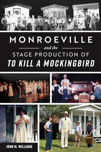 Monroeville and the Stage Production of to Kill a Mockingbird 