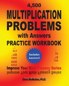 4,500 Multiplication Problems with Answers Practice Workbook 