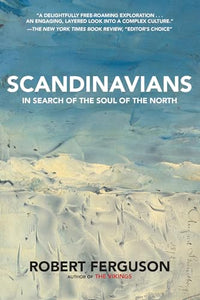 Scandinavians: In Search of the Soul of the North 