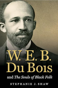 W. E. B. Du Bois and The Souls of Black Folk 