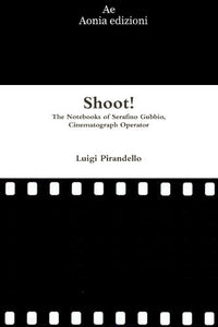 Shoot! The Notebooks of Serafino Gubbio, Cinematograph Operator 