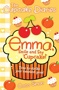 The Cupcake Diaries: Emma, Smile and Say 'Cupcake!' 