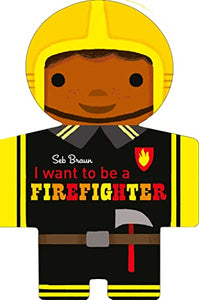 I want to be a Firefighter 