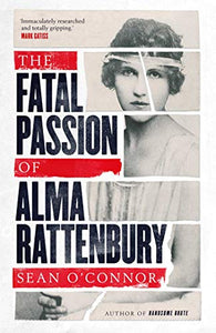 The Fatal Passion of Alma Rattenbury 