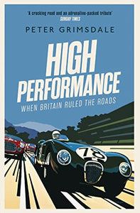 High Performance: When Britain Ruled the Roads 