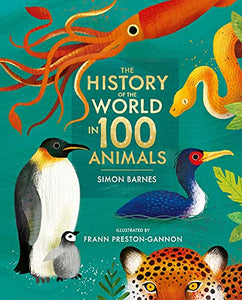 The History of the World in 100 Animals - Illustrated Edition 