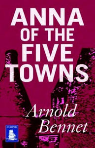 Anna of the Five Towns (Large Print Edition) 