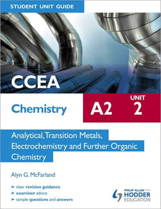 CCEA Chemistry A2 Student Unit Guide Unit 2: Analytical, Transition Metals, Electrochemistry and Further Organic Chemistry 