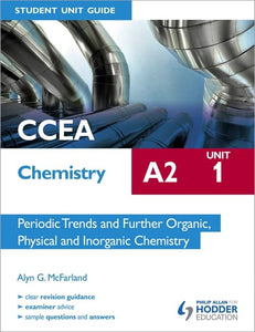 CCEA Chemistry A2 Student Unit Guide Unit 1: Periodic Trends and Further Organic, Physical and Inorganic Chemistry 