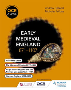 OCR A Level History: Early Medieval England 871–1107 