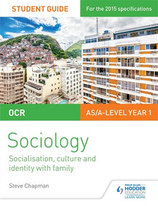 OCR A Level Sociology Student Guide 1: Socialisation, Culture and Identity with Family 