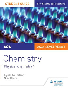 AQA AS/A Level Year 1 Chemistry Student Guide: Physical chemistry 1 