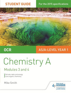 OCR AS/A Level Chemistry A Student Guide: Modules 3 and 4 