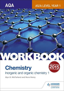 AQA AS/A Level Year 1 Chemistry Workbook: Inorganic and organic chemistry 1 