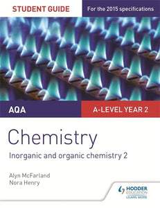 AQA A-level Year 2 Chemistry Student Guide: Inorganic and organic chemistry 2 