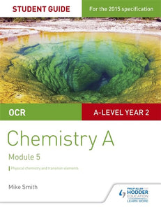 OCR A Level Year 2 Chemistry A Student Guide: Module 5 