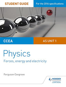 CCEA AS Unit 1 Physics Student Guide: Forces, energy and electricity 