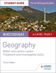 WJEC/Eduqas A-level Geography Student Guide 4: Water and carbon cycles; Fieldwork and investigative skills 