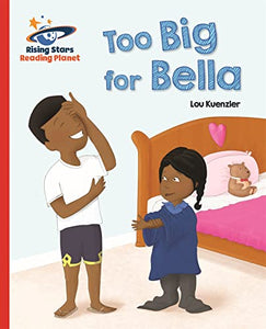 Reading Planet - Too Big for Bella - Red A: Galaxy 