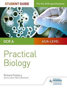 OCR A-level Biology Student Guide: Practical Biology 