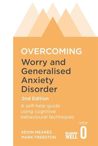 Overcoming Worry and Generalised Anxiety Disorder, 2nd Edition 