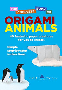 The Complete Book Of Origami Animals 