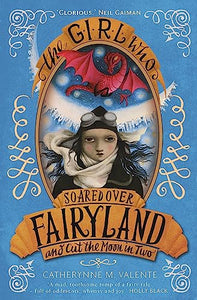 The Girl Who Soared Over Fairyland and Cut the Moon in Two 