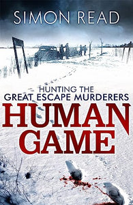 Human Game: Hunting the Great Escape Murderers 