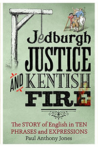 Jedburgh Justice and Kentish Fire 