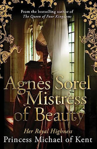 Agnès Sorel: Mistress of Beauty 