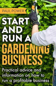 Start and Run a Gardening Business, 4th Edition 