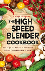 The High Speed Blender Cookbook 