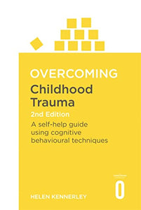 Overcoming Childhood Trauma 2nd Edition 