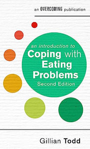 An Introduction to Coping with Eating Problems, 2nd Edition 