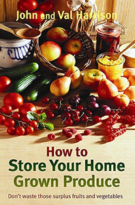 How to Store Your Home Grown Produce 