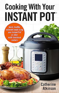 Cooking With Your Instant Pot 