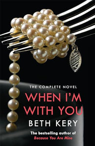 When I'm With You Complete Novel (Because You Are Mine Series #2) 