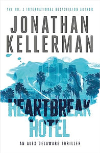 Heartbreak Hotel (Alex Delaware series, Book 32) 