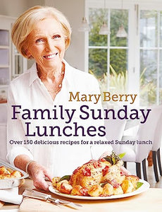 Mary Berry's Family Sunday Lunches 