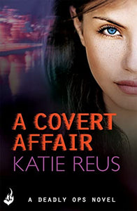 A Covert Affair: Deadly Ops 5 (A series of thrilling, edge-of-your-seat suspense) 