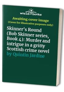 Skinner's Round (Bob Skinner series, Book 4): Murder and intrigue in a gritty Scottish crime novel 