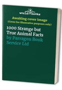 1000 Strange but True Animal Facts 