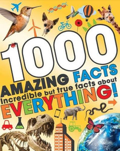 1000 Amazing Facts: Incredible but True Facts About Everything 