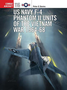 US Navy F-4 Phantom II Units of the Vietnam War 1964-68 