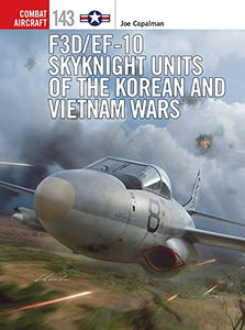 F3D/EF-10 Skyknight Units of the Korean and Vietnam Wars 